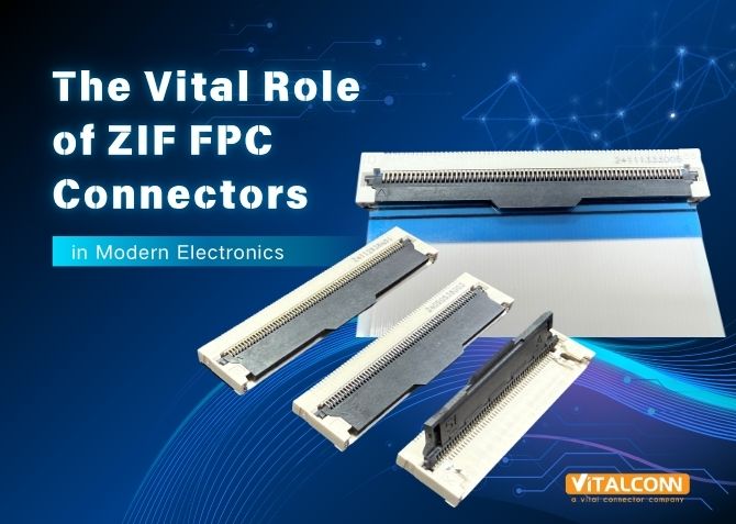 The vital role of ZIF FPC Connector